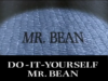 Do It Yourself Mr Bean