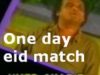 One day eid match